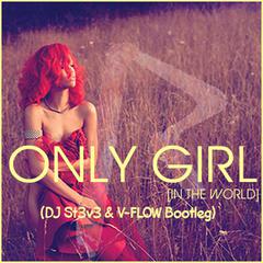 Rihanna-Only Girl In The World（DJ St3v3 / V-flow remix）