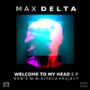 Max Delta - Welcome to My Head