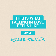 this is what falling in love feels like (R3HAB Remix)