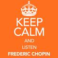 Keep Calm and Listen Frederic Chopin