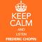 Keep Calm and Listen Frederic Chopin专辑