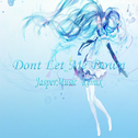 Dont Let Me Down（JasperMusic Remix）专辑