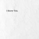 I Know You