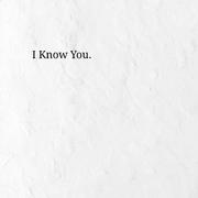 I Know You