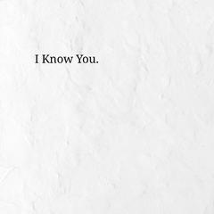 I Know You