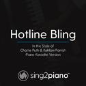 Hotline Bling (In the Style of Charlie Puth & Kehlani Parrish) (Piano Karaoke Version)专辑