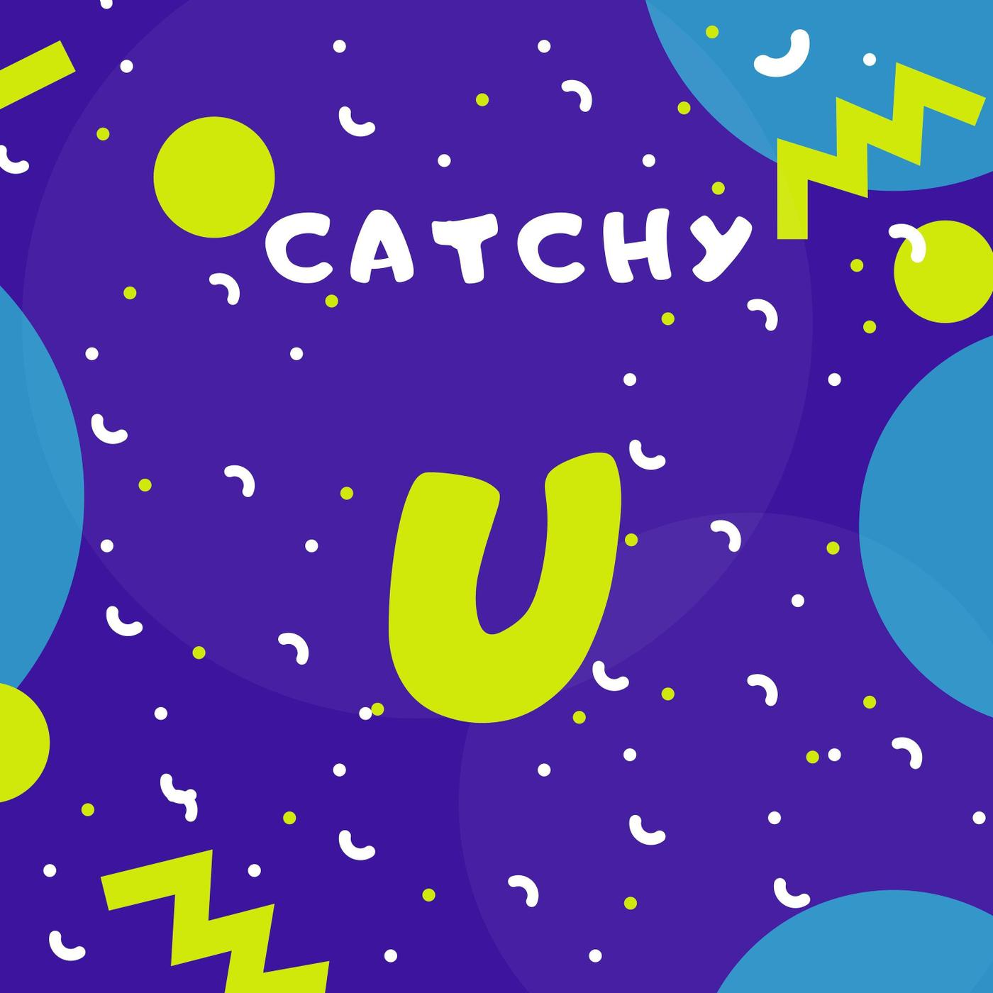 Catchy - U