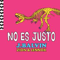 J.Balvin&Zion&Lennox-No Es Justo 伴奏
