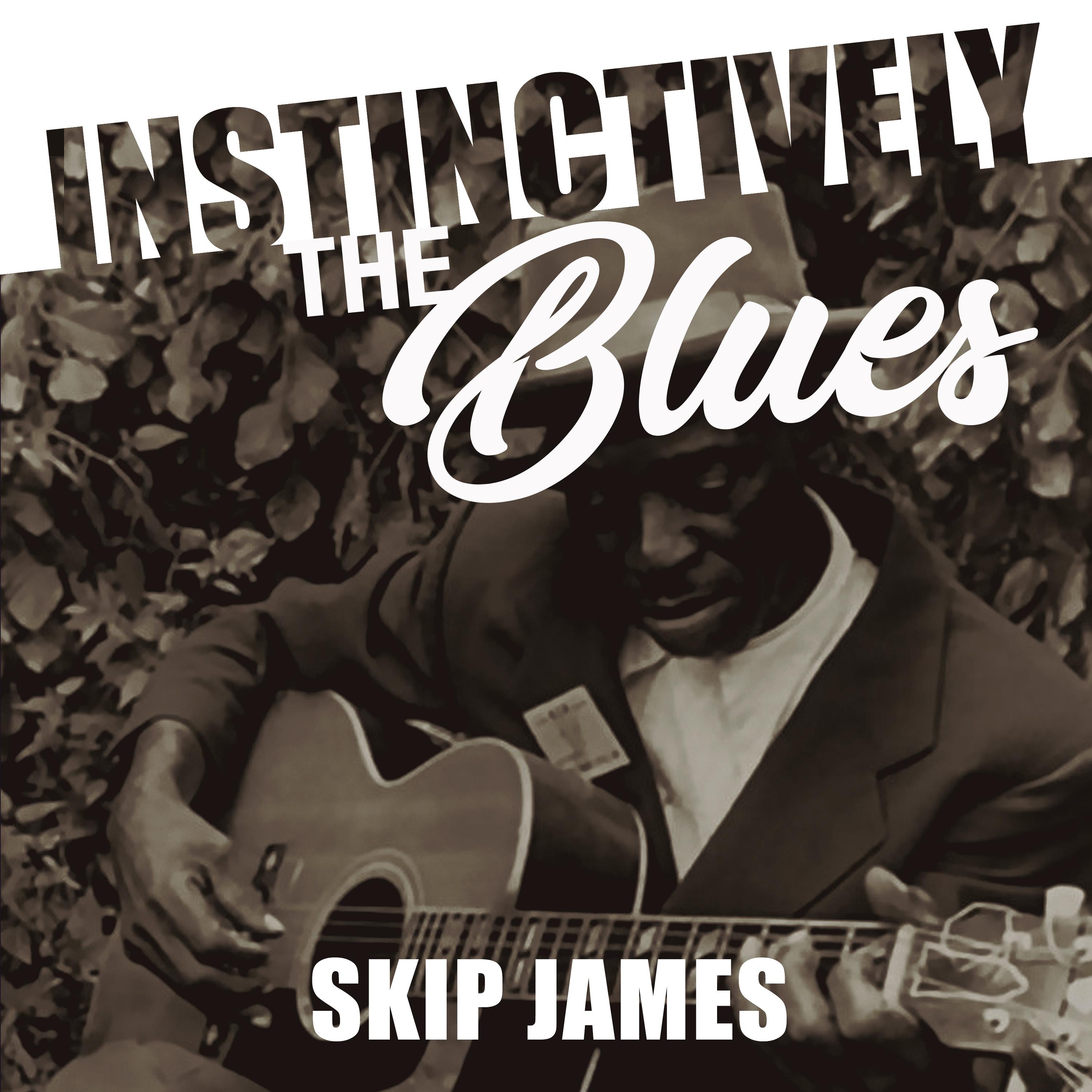 Instinctively the Blues - Skip James