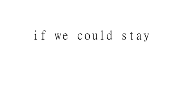 if we could stay