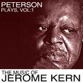Peterson Plays, Vol. 1: The Music of Jerome Kern