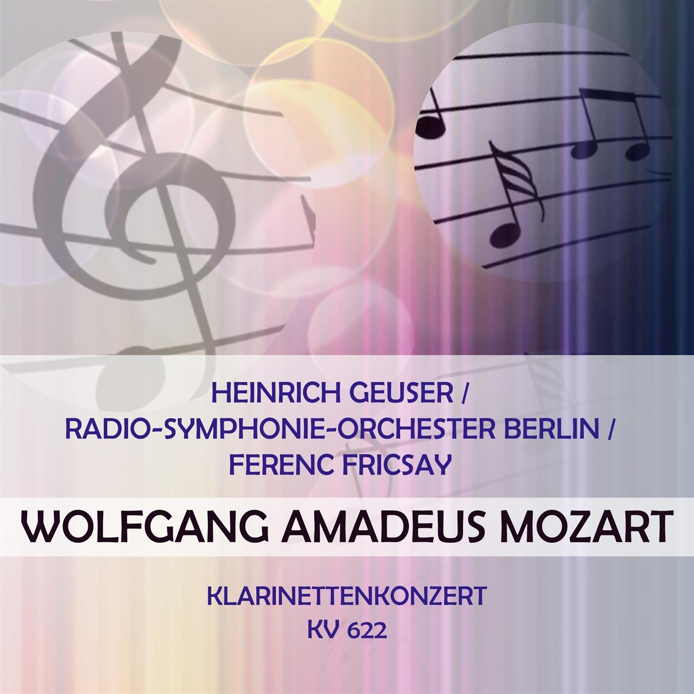 Heinrich Geuser / Radio-Symphonie-Orchester Berlin / Ferenc Fricsay play: Wolfgang Amadeus Mozart: Klarinettenkonzert, KV 622