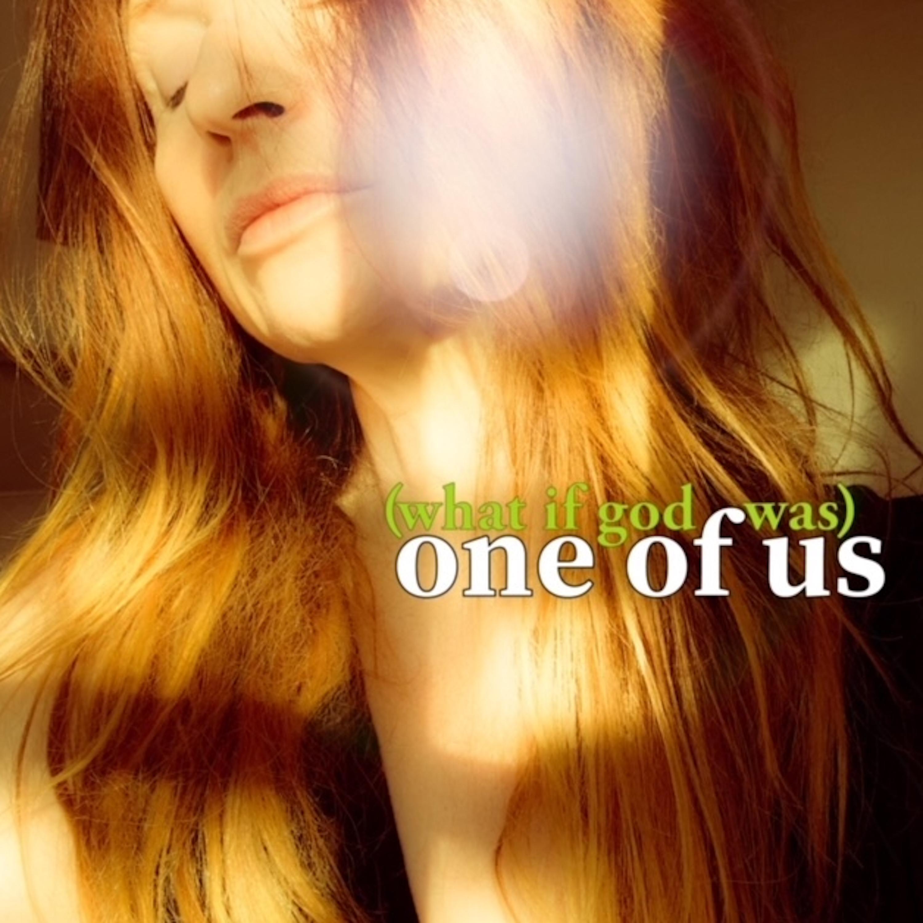 (What If God Was) One of Us