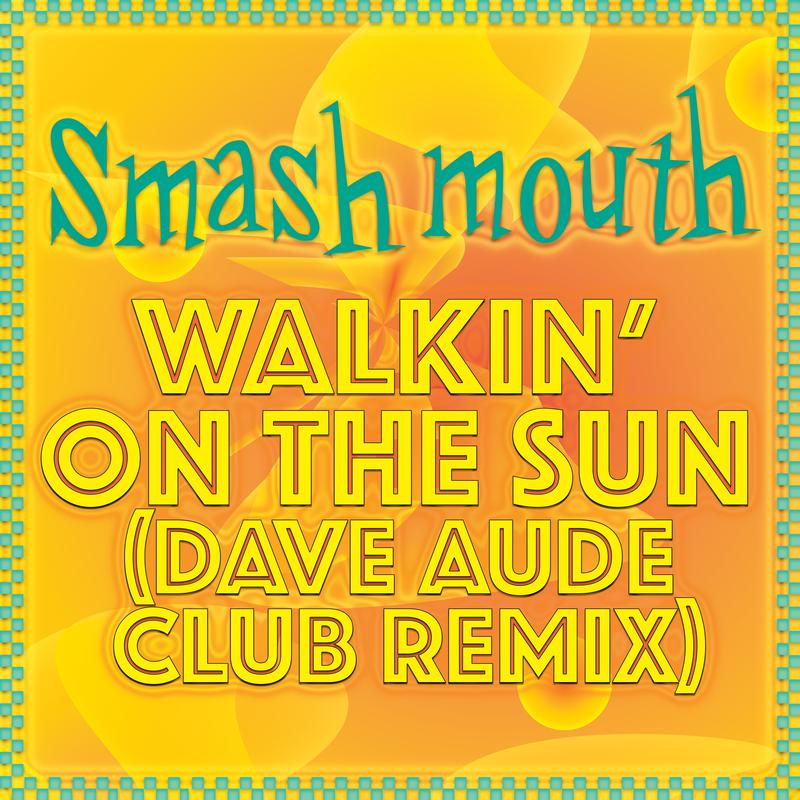 Walkin' On The Sun (Dave Aude Club Remix)专辑