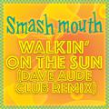 Walkin' On The Sun (Dave Aude Club Remix)