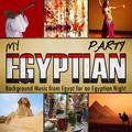 My Egyptian Party. Background Music from Egypt for a Egyptian Night