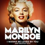 Marilyn Monroe: I Wanna Be Loved By You and Greatest Hits (remastered)专辑
