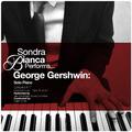 Sondra Bianca Performs... George Gershwin: Solo Piano
