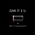 Give It 2 U