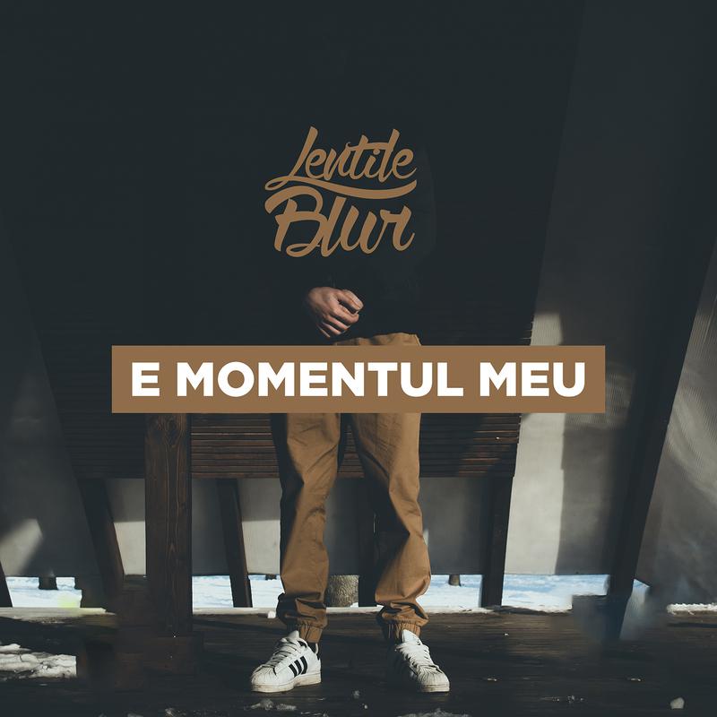 Lentile Blur - E Momentul Meu