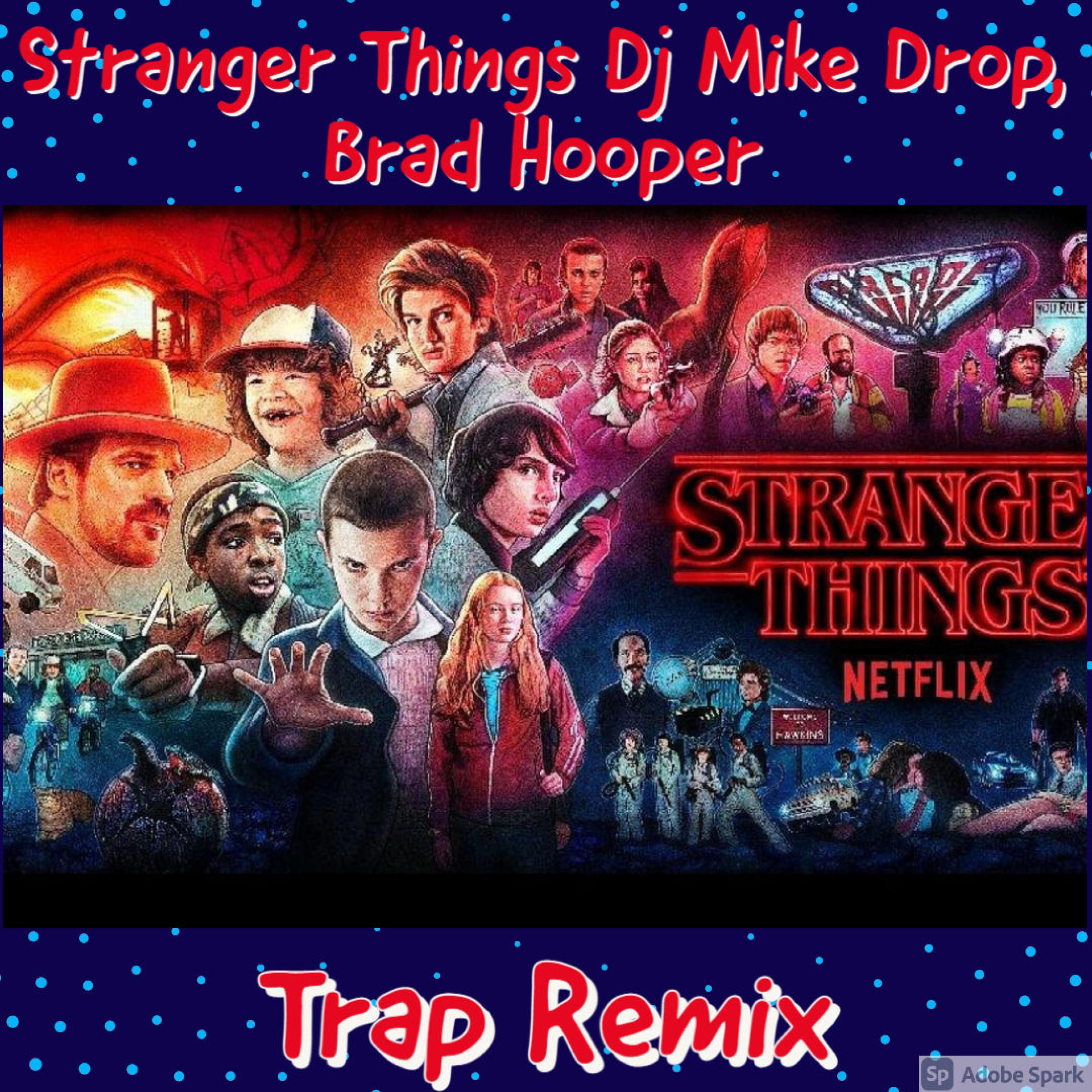 Stranger Things (feat. Brad Hooper) [Dj Mike Drop Remix]