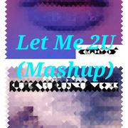 Let Me 2U