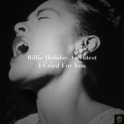 Billie Holiday, Greatest: I Cried for You