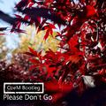 Please don't go(CoeM Bootleg)