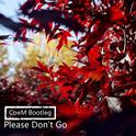 Please don't go(CoeM Bootleg)专辑