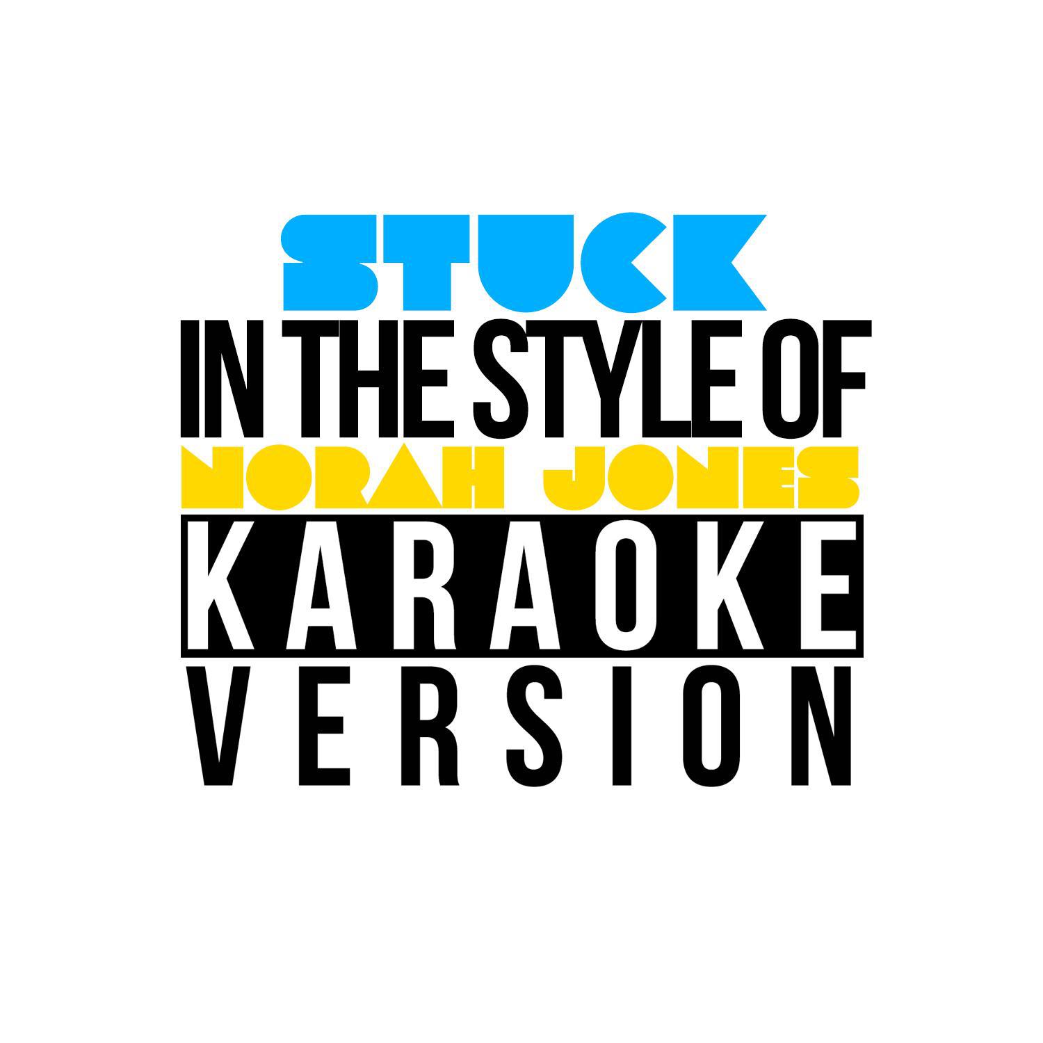 Stuck (In the Style of Norah Jones) [Karaoke Version] - Single专辑