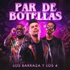 Los Barraza - Par de Botellas