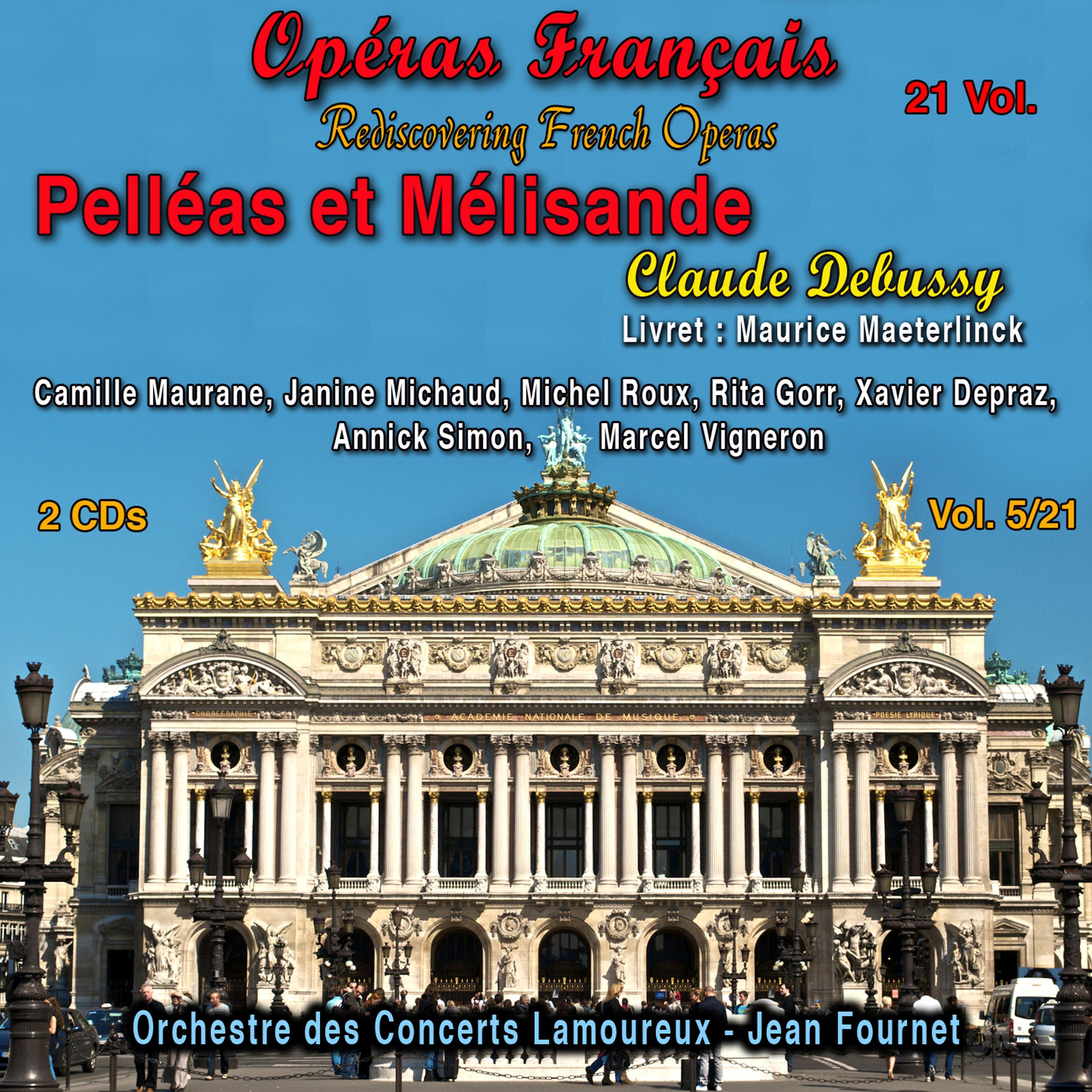 Claude Debussy - Pelléas et Mélisande, Acte IV, Scène 2: Maintenant, le père Pelléas est sauvé