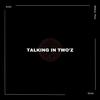 Myke Soun - TALKING IN TWO'Z