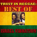 Trust In Reggae: Best Of Israel Vibration