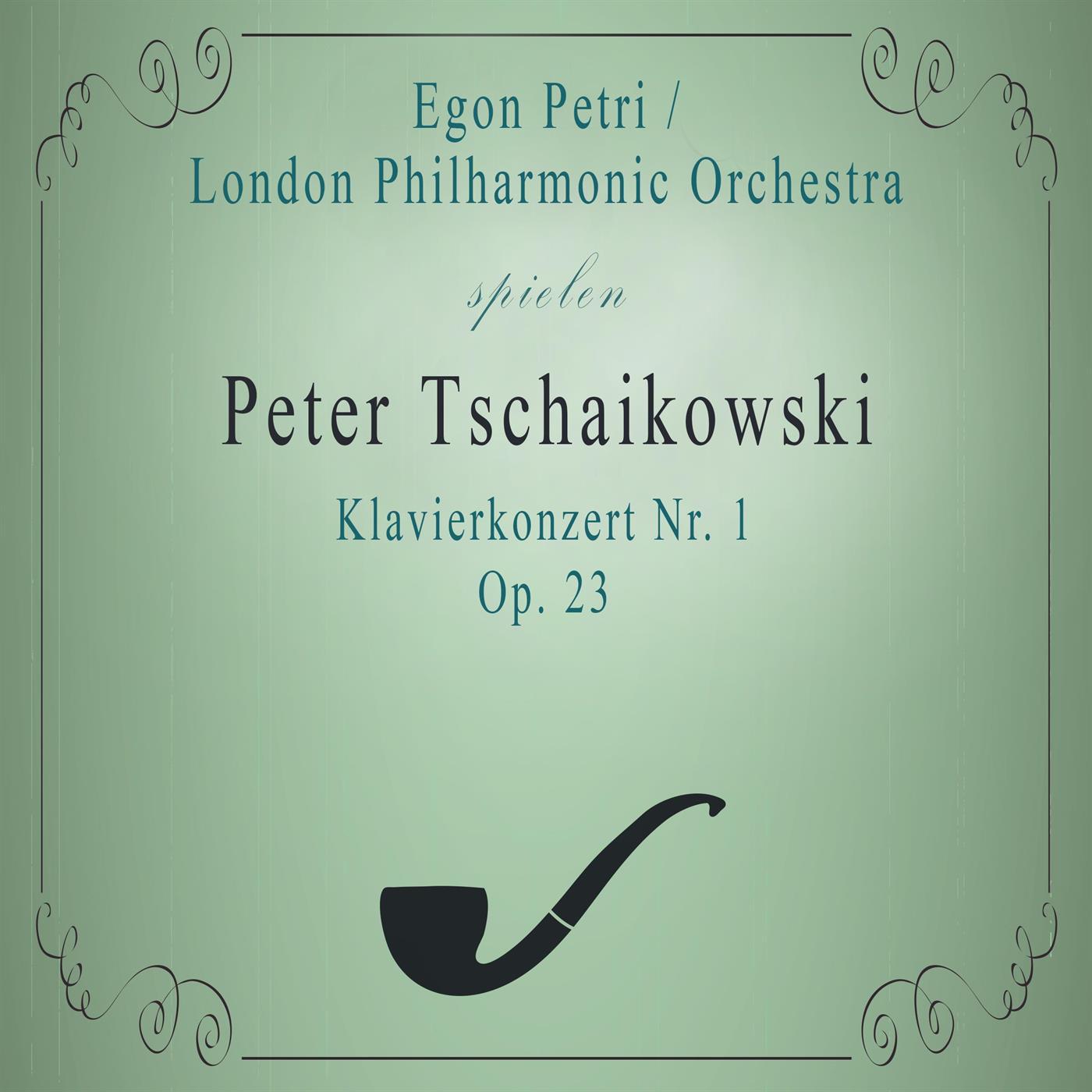 London Philharmonic Orchestra / Egon Petri spielen: Peter Tschaikowsky: Klavierkonzert Nr. 1, Op. 23专辑