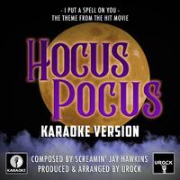 I Put Spell On You - From Hocus Pocus (Ur Karaoke) 原版伴奏