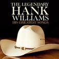 The Legendary Hank Williams His Greatest Songs
