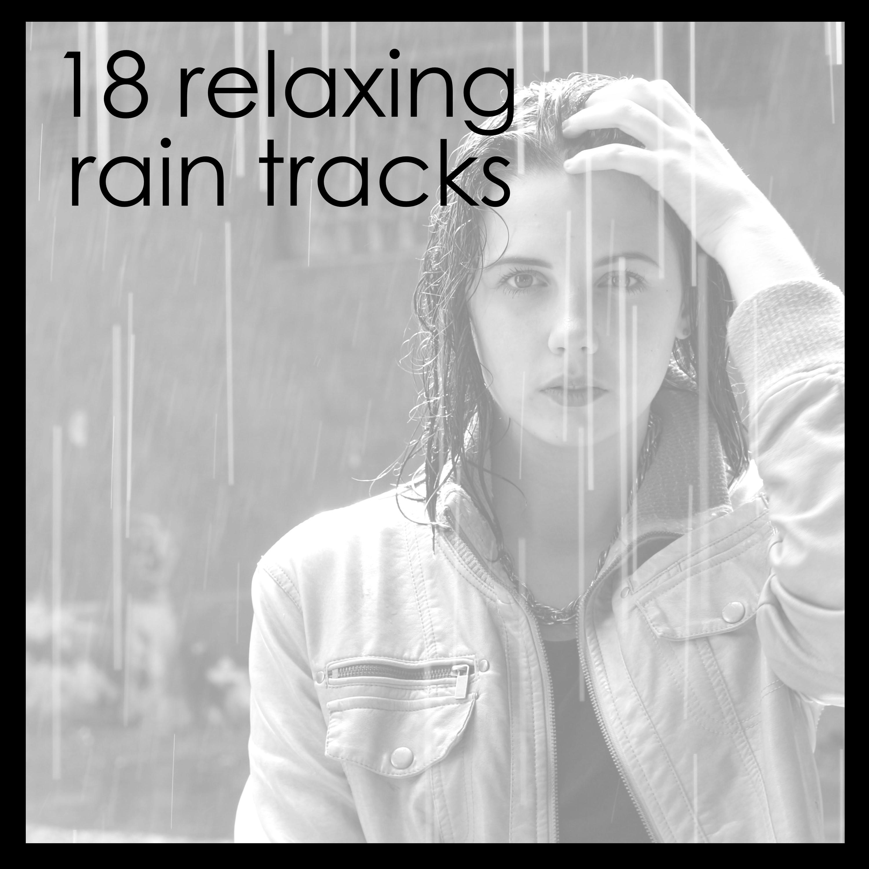 #18 Calming Rain Tracks for Meditation, Yoga or Sleep专辑