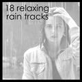 #18 Calming Rain Tracks for Meditation, Yoga or Sleep