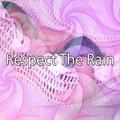 Respect The Rain