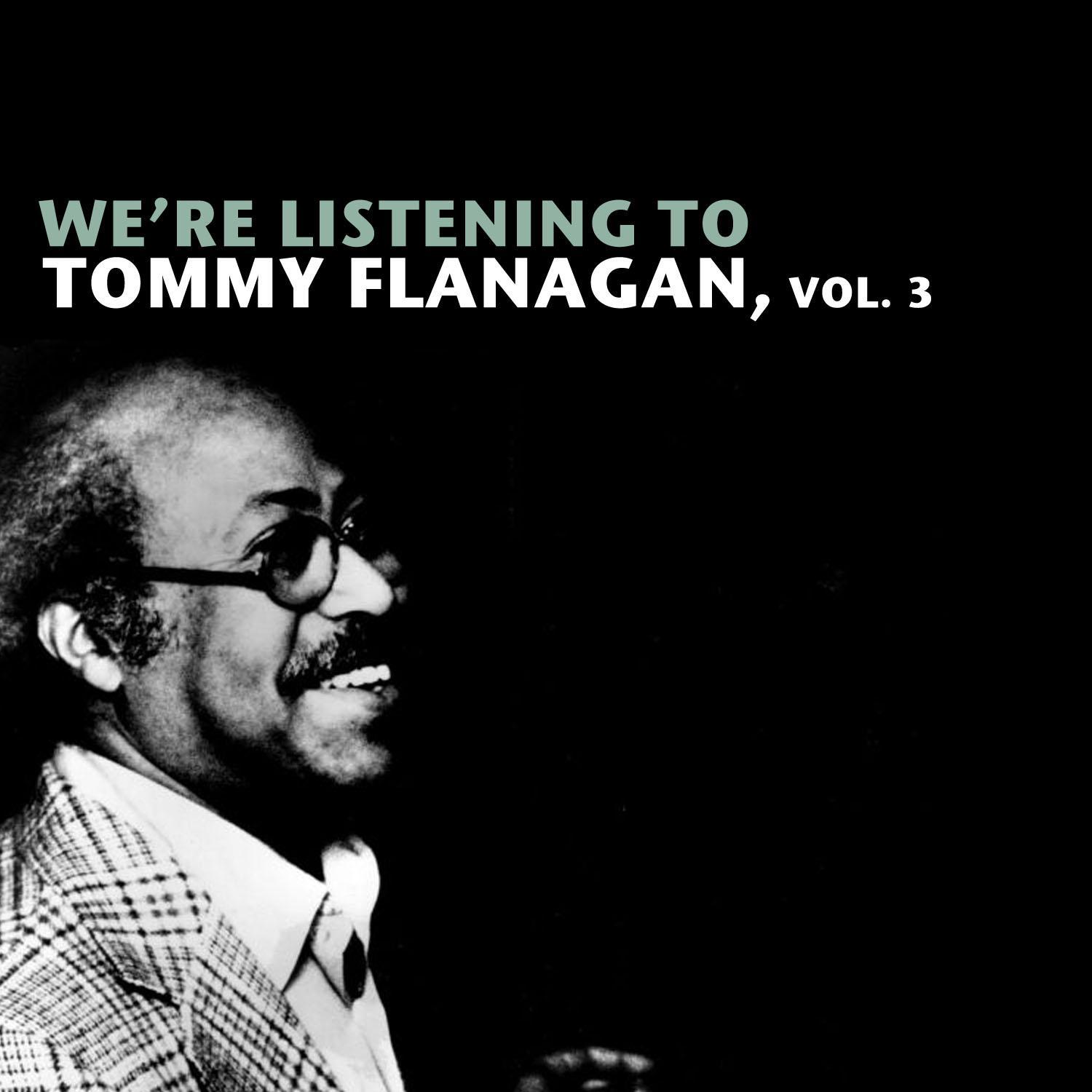We're Listening to Tommy Flanagan, Vol. 3