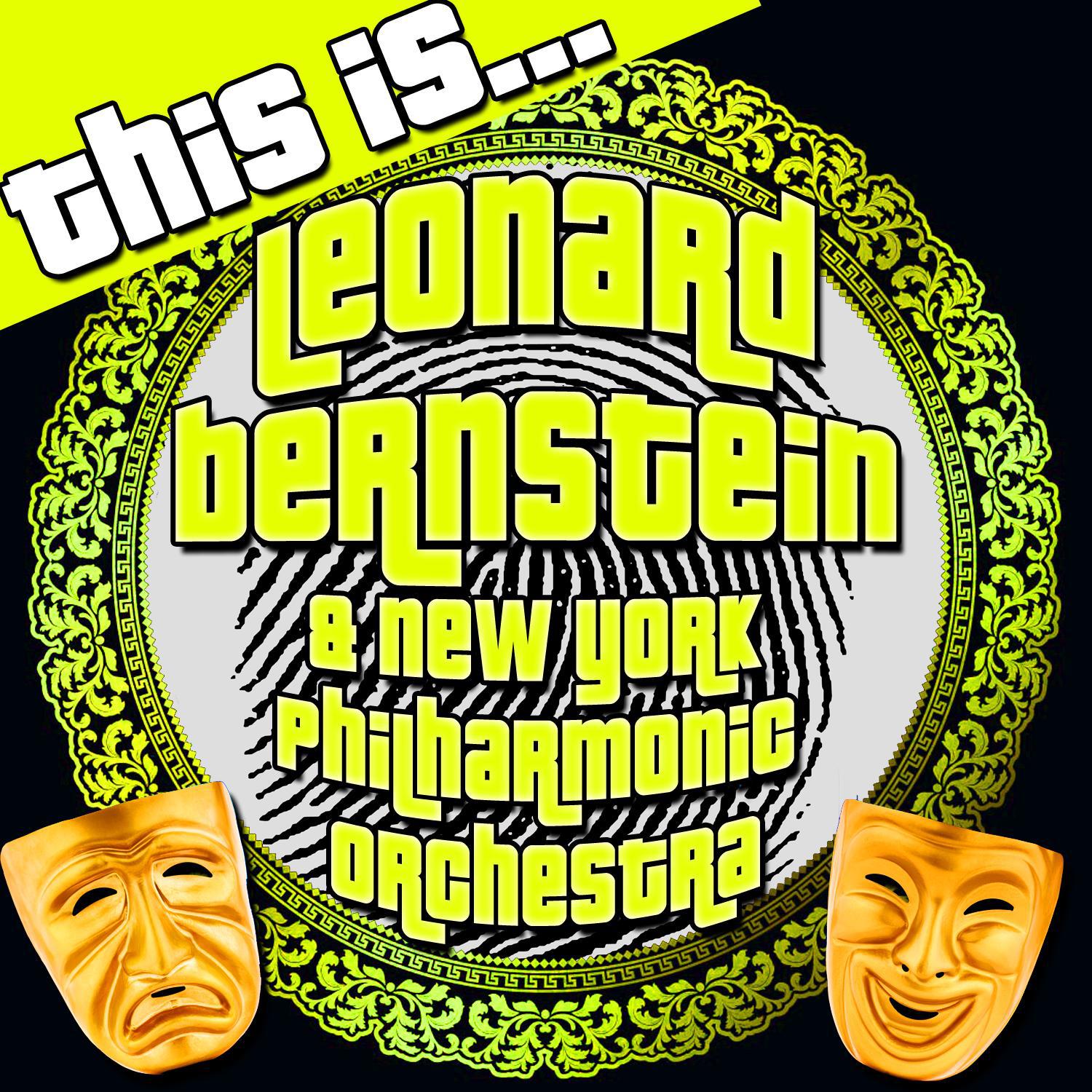 This Is… Leonard Bernstein & New York Philharmonic Orchestra (Remastered)专辑