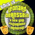 This Is… Leonard Bernstein & New York Philharmonic Orchestra (Remastered)