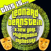 This Is… Leonard Bernstein & New York Philharmonic Orchestra (Remastered)