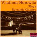 Vladimir Horowitz Plays Romantic Classics专辑