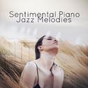 Sentimental Piano Jazz Melodies专辑