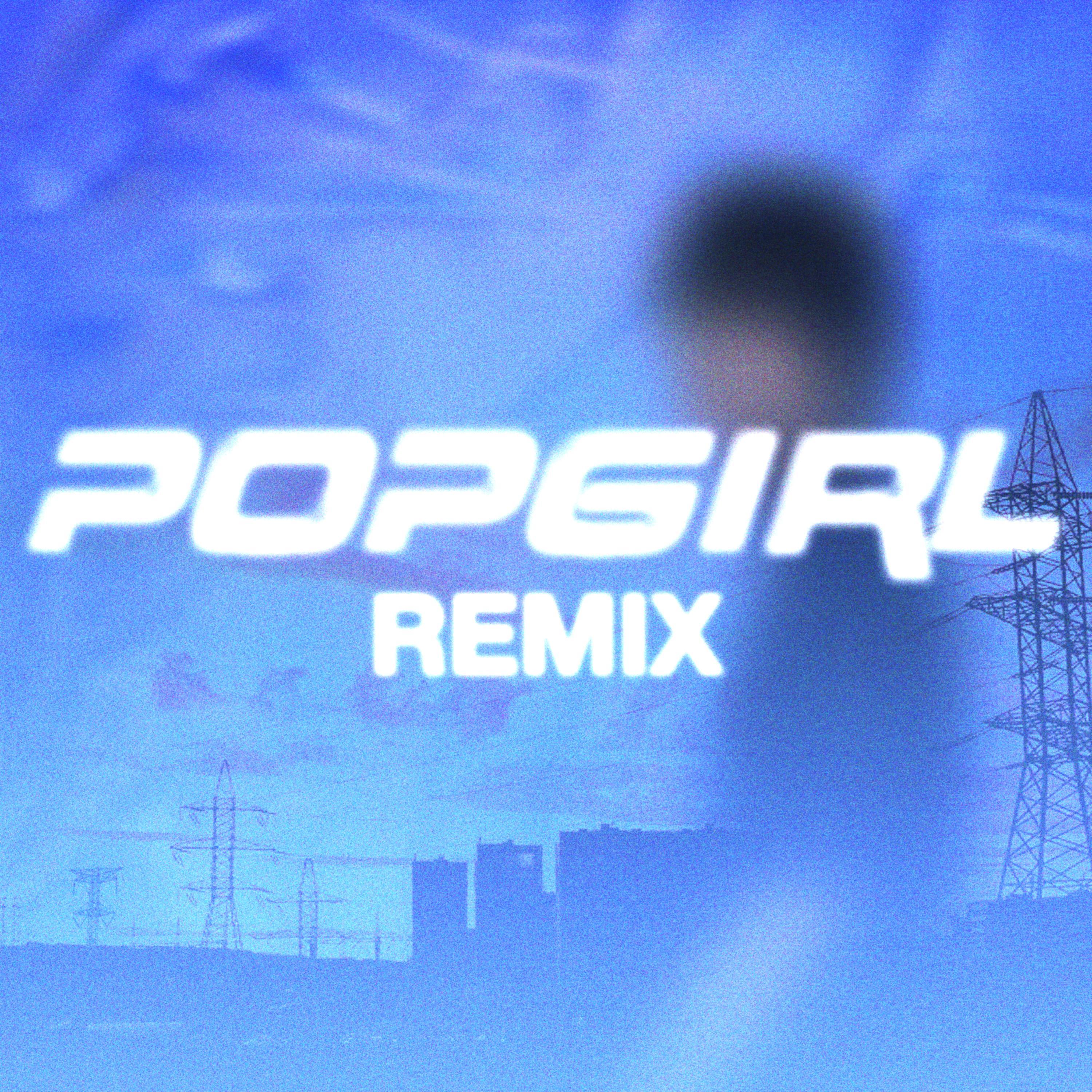 Popgirl (feat. guiceb0x, By Landee, bizley, HEARTAVI, Vindit, xturnr, mixtapequeen, Miles Canady, future cadaver, bonehome & Megan Radcliffe) [Remix]
