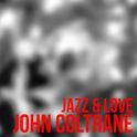 John Coltrane - Jazz & Love专辑