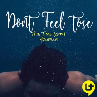 Don’t Feel Lose | Youplus