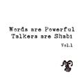 Words are powerful, Talkers are s***i Vol.1